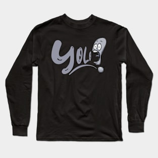 YOLO! Long Sleeve T-Shirt